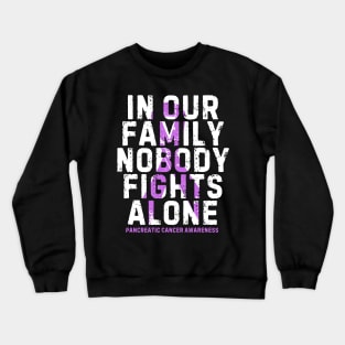 In Our Family Nobody Fight Alone Pancreatic Cancer Awareness Crewneck Sweatshirt